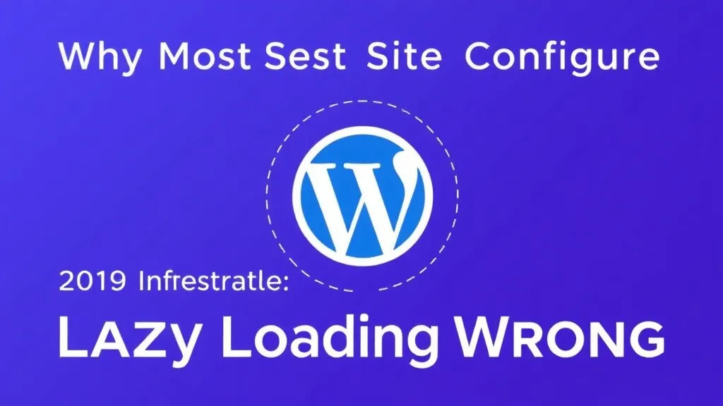 Why Most Sites Configure Lazy Loading Wrong
