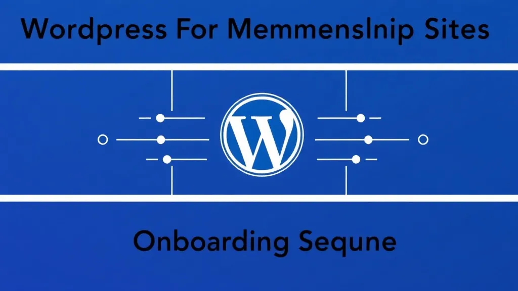 WordPress For Membership Sites: The Onboarding Sequence