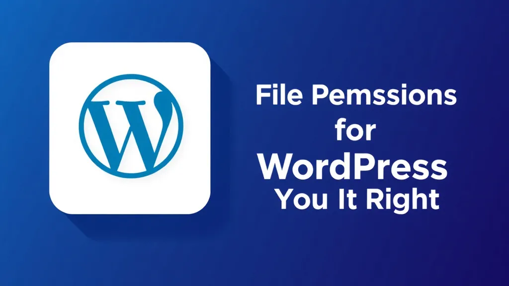 File Permissions for WordPress: Getting It Right